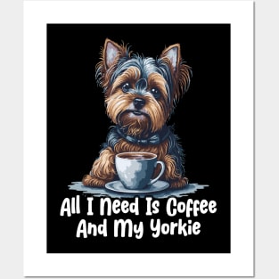 All I Need Is Coffee And My Yorkie Posters and Art